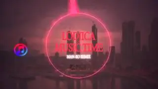 Lodjica - Music Time (Man-Ro Remix)