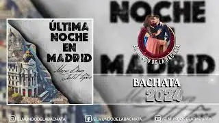 Mario Baro, Jalil Lopez - Última Noche en Madrid - #BACHATA 2024
