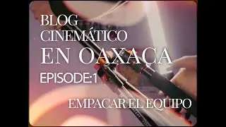 🎬 VLOG CINEMÁTICO EN OAXACA EP.1: el equipo videográfico🎥 | Blog de un filmmaker 🎬 #cinematic #vlog