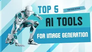 Top 5 AI Tools for Image Generation