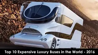 Top 10 Expensive Luxury Buses in the World - 2016