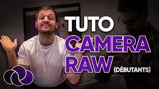 TUTO ADOBE PHOTOSHOP CAMERA RAW (pour débutants)