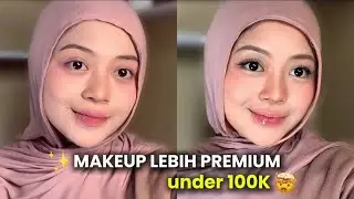 Tutorial Upgrade Makeup Basic Jadi Premium✨ Lebih Glowing & Awet Seharian! (Produk Under 100K)