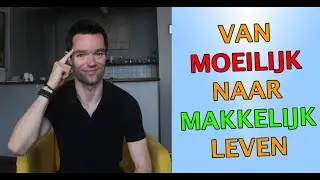 Van moeilijk naar makkelijk leven