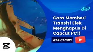 Cara Memberi Transisi Efek Menghapus Di Capcut