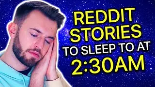 Reddit Stories To Sleep To At 2:30AM