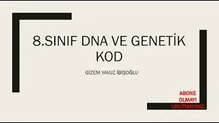 8.SINIF DNA VE GENETİK KOD