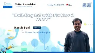 FlutterAhm #50: Building IoT with Flutter & MQTT - Harsh Soni