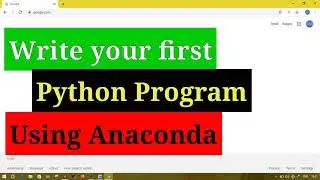 Write your first Python Program using Anaconda toolkit