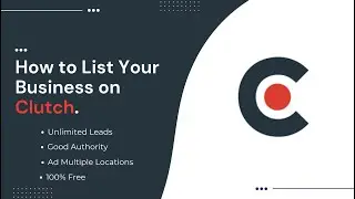 How to List Your Business on Clutch | Ad Multiple Locations | 100% Free 