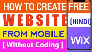 How to create Free website on wix from Mobile [Hindi] & Earn Money। How to make website