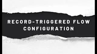 Record Triggered Flow Configuration | Salesforce Flow