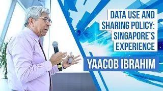 Yaacob Ibrahim, Data Use and Sharing Policy: Singapore’s Experience