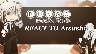 BSD react to Atsushi || Ships || angst|| 2X ||1/2