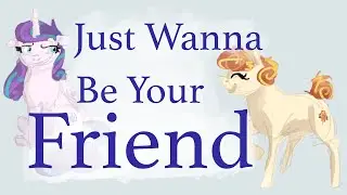 (SUPER OLD)Just Wanna Be Your Friend