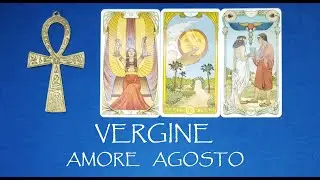 VERGINE 🔥 AMORE AGOSTO