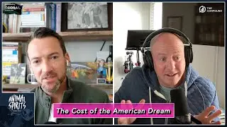 The Cost of the American Dream | Animal Spirits 384