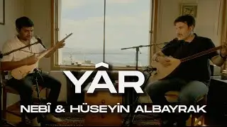 Nebî & Hüseyin Albayrak - Yâr