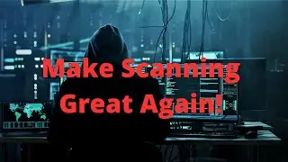 Make Scanning Great Again! 