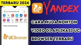 Cara Muda Nonton Video Yandex Di UC Browser Terbaru 2024 ✓