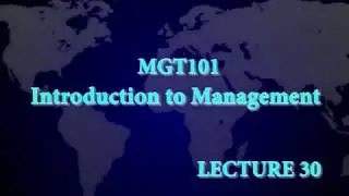 Lecture 30: Management- MGT101 (Urdu / Hindi)