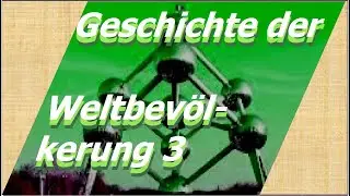 Geschichte der Weltbevölkerung 3: Von der Dampfmaschine zum Computer