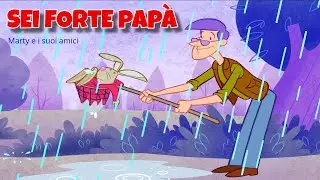 SEI FORTE PAPA' | Marty e i suoi amici  | Canzoni Per Bambini