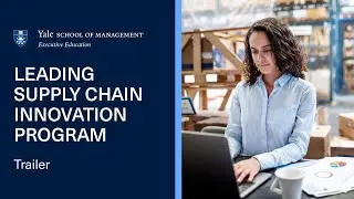 Yale SOM Exec Ed Leading Supply Chain Innovation Program