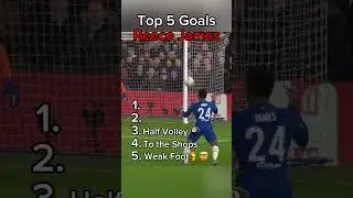 BEST REECE JAMES GOALS