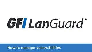How to manage vulnerabilities | GFI LanGuard