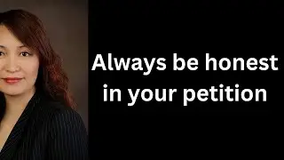 Always be honest in your petition