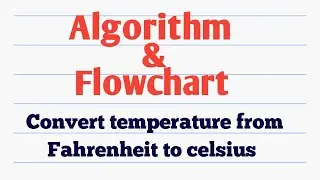 Algorithm to convert temperature from Fahrenheit to celsius. Draw flowchart for it.