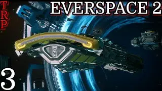 EVERSPACE 2: Walkthrough - Guide | PT3 | The Good The Bad And The Decent | Full Game
