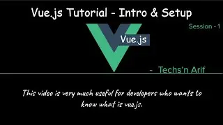 #1. Vuejs Tutorial - Introduction & Setup | Vue.js | Techs'n Arif