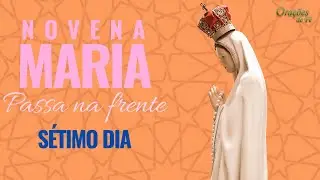 Novena Maria passa na frente - Sétimo Dia