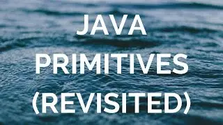 Java Primitives (revisited) (manohar academy)