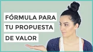 Qué es la Propuesta de Valor y cómo crearla (Incluye Fórmula)