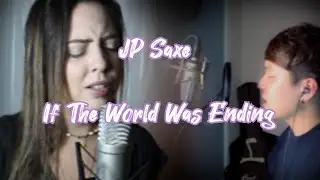 [1MinPop] JP Saxe - If The World Was Ending (feat. Julia Michaels) (Cover by SON.G & Annydiaz)