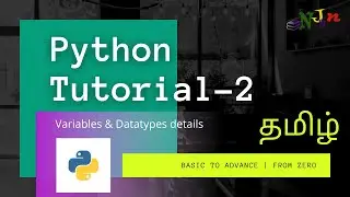 Python | Variables & Data types | Introduction | Basic to Advance | Tamil | Njan | Tutorial - 2