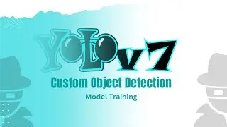 YOLOV7: Custom Object Detection Model Training