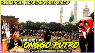 SENI JARAN BIGAR ONGGO PUTRO FULL EDAN KENDANGAN NGAPLAK COKEK BALAP Live Alun² Karanganyar