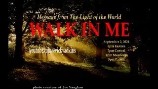 WALK IN ME | Message from The Light of the World | 9.02.2024