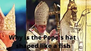 Why Is The Pope's Mitre Shaped Like A Fish?  Is It  A symbol of Dagon the fish-god?