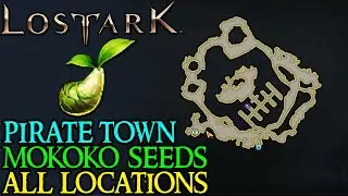 LOST ARK PIRATE TOWN ATLAS ALL MOKOKO SEED  LOCATIONS