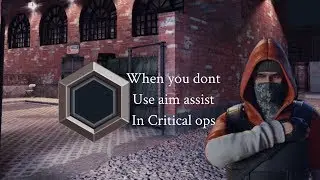 When you dont use aim assist in Critical ops