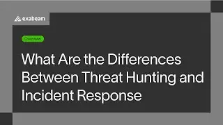 What Are the Differences Between Threat Hunting and Incident Response