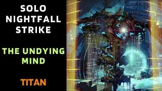 Destiny 1 - SOLO Nightfall - The Undying Mind - Titan - Gold Tier - 20 Feb 2024, 2/20/2024
