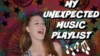 MY UNEXPECTED MUSIC PLAYLIST