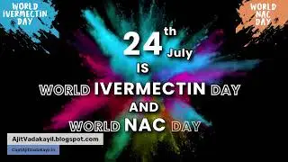 World Ivermectin and NAC Day | 24th July | - Captain Ajit Vadakayil