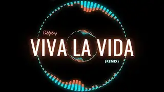 VIVA LA VIDA  - Coldplay (REMIX)